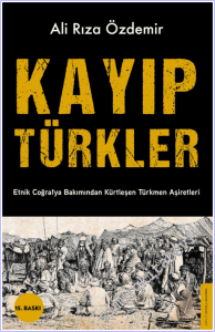 Kayıp Türkler: Etnik Coğrafya Bakımından Kürtleşen Türkmen Aşiretleri -        2026