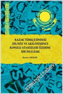 Kazak Türkçesindeki Dil/Söz ve Akıl/Düşünce Konulu Atasözleri Üzerine Bir İnceleme -        2025