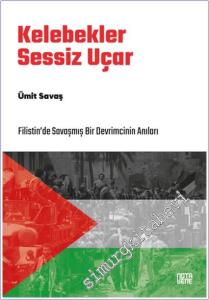 Kelebekler Sessiz Uçar - Filistin'de Savaşmış Bir Devrimcinin Anıları -        2025