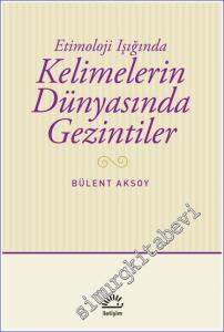 Kelimelerin Dünyasında Gezintiler :  Etimoloji Işığında -        2025