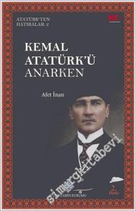 Kemal Atatürk'ü Anarken: Atatürk'ten Hatıralar 2 -        2024