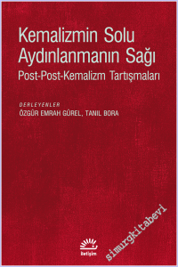 Kemalizmin Solu Aydınlanmanın Sağı : Post-Post-Kemalizm Tartışmaları -
