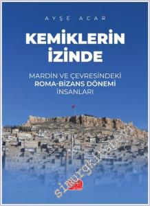 Kemiklerin İzinde - Mardin ve Çevresindeki Roma-Bizans Dönemi İnsanları -        2025