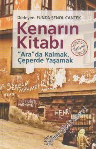 Kenarın Kitabı: “Ara”da Kalmak, Çeperde Yaşamak -