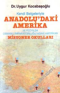 Kendi Belgeleriyle Anadolu'daki Amerika: 19. Yüzyılda Osmanlı İmparatorluğu'ndaki Amerikan Misyoner Okulları -        1989