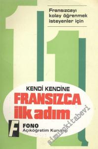 Kendi Kendine Fransızca İlk Adım: Fransızcayı Kolay Öğrenmek İsteyenler İçin -