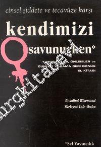 Kendimizi Savunurken Cinsel Şiddet ve Tecavüze Karşı Yaşananlar, Önlemler ve Günlük Yaşama Geri Dönüş El Kitabı -