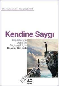 Kendine Saygı: Başkalarıyla Daha İyi Geçinmek İçin Kendini Sevmek -        2025