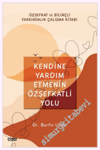 Kendine Yardım Etmenin Özşefkatli Yolu -