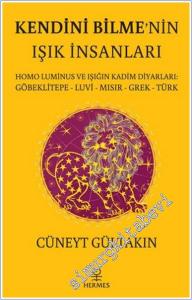 Kendini Bilme'nin Işık İnsanları : Homo Luminus ve Işığın Kadim Diyarları - Göbeklitepe - Luvi - Mısır - Grek  -Türk -        2025