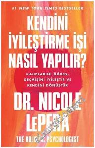 Kendini İyileştirme İşi Nasıl Yapılır : Kalıplarını Öğren Geçmişini İyileştir ve Kendini Dönüştür -        2021