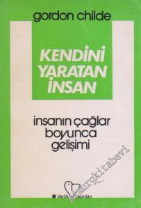 Kendini Yaratan İnsan: İnsanın Çağlar Boyu Gelişimi -