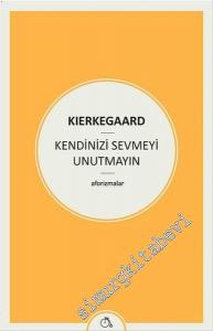 Kendinizi Sevmeyi Unutmayın - Aforizmalar -