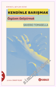 Kendinle Barışmak : Özgüven Geliştirmek -