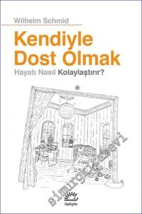 Kendiyle Dost Olmak : Hayatı Nasıl Kolaylaştırır  -        2025