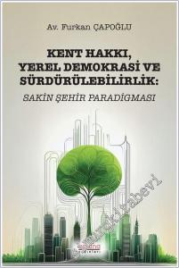 Kent Hakkı Yerel Demokrasi ve Sürdürülebilirlik : Sakin Şehir Paradigması -        2025