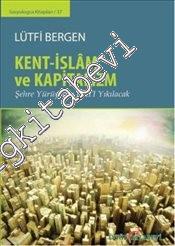 Kent, İslam ve Kapitalizm: Şehre Yürüyelim Batı Yıkılacak -