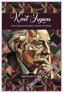 Kent İsyanı : Henri Lefebvre'de Mekan İktidar ve Direniş -         2026