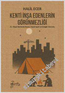 Kenti İnşa Edenlerin Görünmezliği : 21. Yüzyıl Kentinde İnşaat İnşaat İşçisi ve Emeğin Durumu -        2025