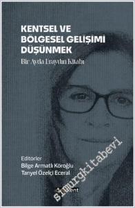 Kentsel ve Bölgesel Gelişimi Düşünmek : Bir Ayda Eraydın Kitabı -        2025