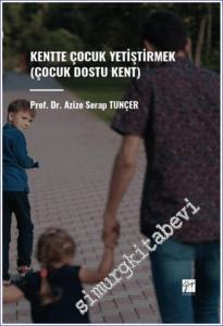 Kentte Çocuk Yetiştirmek (Çocuk Dostu Kent) -        2024