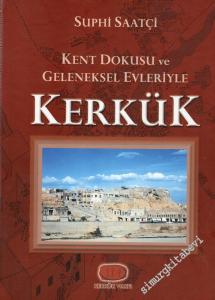 Kerkük: Kent Dokusu ve Geleneksel Evleriyle -        2007