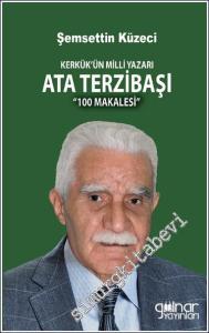 Kerkük'ün Milli Yazarı Ata Terzibaşı 100 Makalesi -        2024