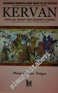 Kervan: Kervandan Demiryollarına Kadar Yol ve Yolculuk - Kervanlar, Tüccarlar, Hacılar, Yolcular ve Eşkıyalar -
