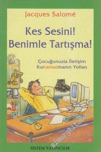 Kes Sesini Benimle Tartışma: Çocuğunuzla İletişim Kur(ama)manın Yolları -        2003