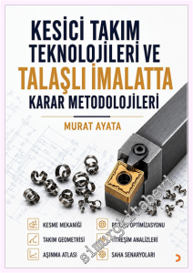Kesici Takım Teknolojileri ve Talaşlı İmalatta Karar Metodolojileri -