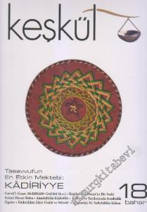 Keşkül Dergisi: Tasavvufun En Etkin Mektebi: Kâdiriyye - Sayı: 18      Bahar