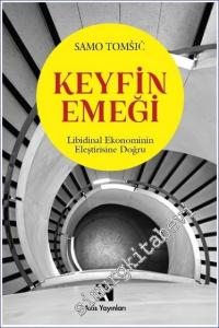 Keyfin Emeği Libidinal Ekonominin Eleştirisine Doğru -        2023