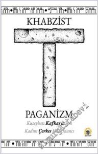 Khabzist Paganizm - Kuzeybatı Kafkasya'nın Kadim Çerkes Halk İnancı  -        2025