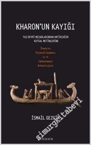Kharon'un Kayığı : Taş Devri Mezarlarından Antikçağın Kutsal Metinlerine - İnancın Siyasallaşmasıya da Cehennemin Arkeolojisi -        2025