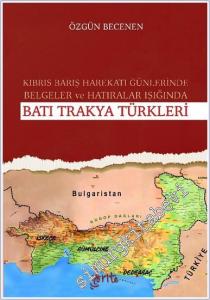 Batı Trakya Türkleri : Kıbrıs Barış Harekatı Günlerinde Belgeler ve Hatıralar Işığında  -        2025