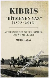 Kıbrıs : Bitmeyen Yaz (1878-2015) : Modernleşme Nüfus Kimlik Göç ve Mülkiyet -