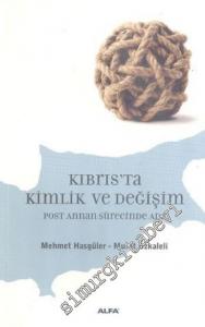 Kıbrıs'ta Kimlik ve Değişim: Post Annan Sürecinde Ada -