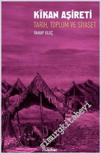 Kikan Aşireti : Tarih Toplum ve Siyaset -        2025
