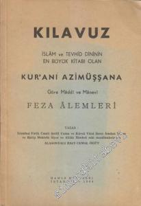Kılavuz: İslam ve Tevhid Dininin En Büyük Kitabı Olan Kuranı Azimüşşana Göre Maddi ve Manevi Feza Alemleri -        1964