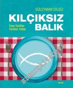 Kılçıksız Balık: Taze Tarifler Tarifsiz Tatlar -