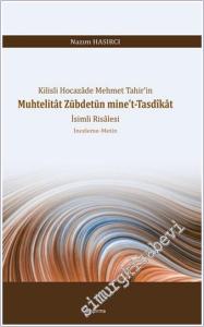 Kilisli Hocazâde Mehmet Tahir'in Muhtelitât Zübdetün Mine't-Tasdîkât İsimli Risâlesi İnceleme-Metin -        2025