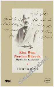 Kim Beni Nerden Bilecek Akif Üzerine Konuşmalar -        2023
