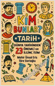 Kim Bunlar? - Tarih : Dünya Tarihinden 23 Önemli ve İlginç İsim -        2025