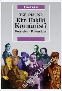 Kim Hakiki Komünist: TKP (1918 - 1920) Portreler - Polemikler -        2024