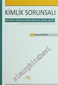 Kimlik Sorunsalı: Üniversite Öğrencilerinde Kimlik ve Siyasal Aidiyet -
