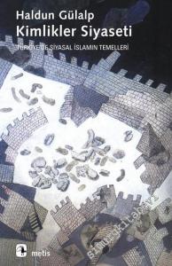Kimlikler Siyaseti: Türkiye'de Siyasal İslamın Temelleri -        2014