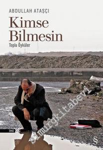 Kimse Bilmesin - Toplu Öyküler -        2017