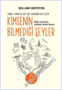Kimsenin Bilmediği Şeyler: Hayat Evren ve Her Şey Hakkında 501 Gizem - Bilgi Sınırlıdır Cehalet Ömür Boyu -
