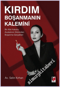 Kırdım Boşanmanın Kalemini : Bir Aile Hukuku Avukatının Gözünden Boşanma Gerçekleri -        2026