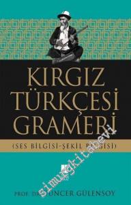 Kırgız Türkçesi Grameri: Ses Bilgisi - Şekil Bilgisi -        2016